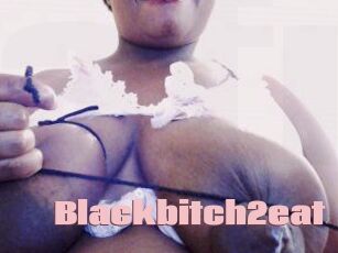 Blackbitch2eat